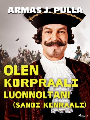 cover image of Olen korpraali luonnoltani (sanoi kenraali)